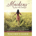 Maidens by His Design - Teacher's Guide