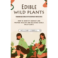 Edible Wild Plants: Foraging Wild Edibles in the Southeast United States (How to Identify Harvest and Prepare Healthy and Delicious Edible Wild Plants