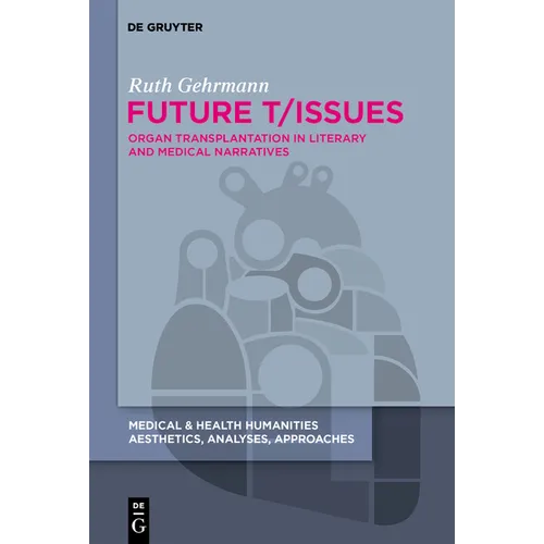 Future T/Issues: Organ Transplantation in Literary and Medical Narratives