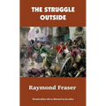 The Struggle Outside: Revised edition with an Afterword by the author