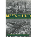 Beasts of the Field: A Narrative History of California Farmworkers, 1769-1913