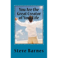 You Are the Great Creator of Your Life