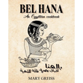 Bel Hana: An Egyptian Cookbook