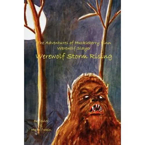 The Adventures of Huckleberry Finn, Werewolf Slayer; Werewolf Storm Rising: Werewolf Storm Rising