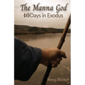 The Manna God: 40 Days in Exodus