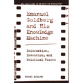 Emanuel Goldberg and His Knowledge Machine: Information, Invention, and Political Forces