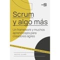 Scrum y algo más: Un framework y muchos aprendizajes para creadores ágiles
