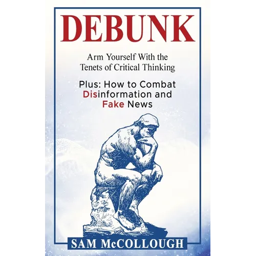 Debunk: Arm Yourself With the Tenets of Critical Thinking