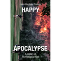 Happy Apocalypse: A History of Technological Risk