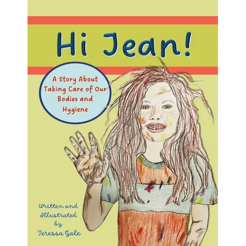 Hi Jean!: A Story about Taking Care of Our Bodies and Hygiene