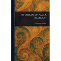 The Origin of Paul's Religion
