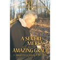 A Severe Mercy and an Amazing Grace: A Jewish Man's Journey to the Cross