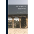 The Seal of History: Our Inheritance in the Great Seal of "Manasseh," the United States of America: its History and Heraldry; and its Signi
