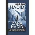 Zaha Hadid: The Girl Who Built The Future The Superstar Architect