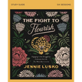 The Fight to Flourish Bible Study Guide: Engaging in the Struggle to Cultivate the Life You Were Born to Live