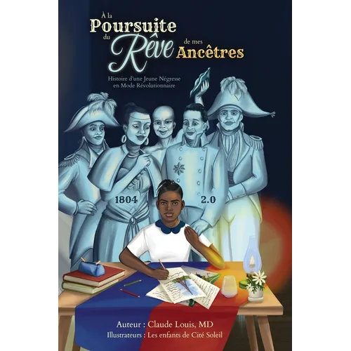 À la Poursuite du Rêve de mes Ancêtres: Histoire d'une Jeune Négresse en Mode Révolutionnaire