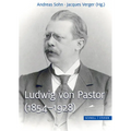 Ludwig Von Pastor (1854-1928): Universitatsprofessor, Historiker Der Papste, Direktor Des Osterreichischen Historischen Instituts in ROM Und Diplomat