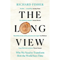 The Long View: Why We Need to Transform How the World Sees Time