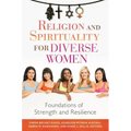 Religion and Spirituality for Diverse Women: Foundations of Strength and Resilience