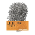Executing Truth: Public Policy and the Threat of Social Science