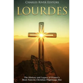 Lourdes: The History and Legacy of France's Most Famous Christian Pilgrimage Site