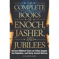 The Complete Books of Enoch, Jasher, and Jubilees: Ancient Biblical Texts on Fallen Angels, The Nephilim, and Early Jewish History