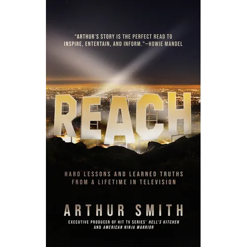 Reach: Hard Lessons and Learned Truths from a Lifetime in Television