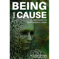 Being the Cause: A User Guide to Responsible Living