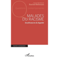 Malades du racisme: Souffrances et dignité