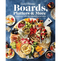 Taste of Home Boards, Platters & More: 219 Recipes for Party-Perfect Charcuterie Boards, Snacks & Drinks