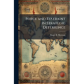 Force and Restraint in Strategic Deterrence