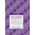 Gun Violence Prevention?: The Politics Behind Policy Responses to School Shootings in the United States