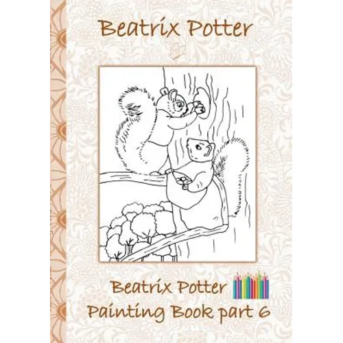 Beatrix Potter Painting Book Part 6 ( Peter Rabbit ): Colouring Book, coloring, crayons, coloured pencils colored, Children's books, children, adults,