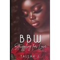 BBW Struggling for Love 6: The Finale: A Hood Love Story