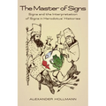 The Master of Signs: Signs and the Interpretation of Signs in Herodotus' Histories