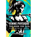 Femme Physique: The Body for Life for Women Only