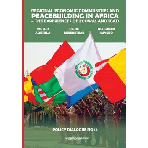 Regional Economic Communities and Peacebuilding in Africa: The Experiences of ECOWAS and IGAD