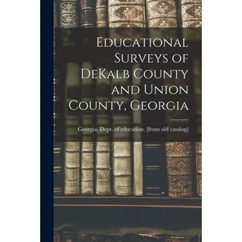 Educational Surveys of DeKalb County and Union County, Georgia