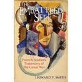 The Embattled Self: French Soldiers' Testimony of the Great War