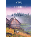 You Rescued Me Rosebud