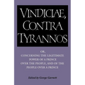 Brutus: Vindiciae, Contra Tyrannos: Or, Concerning the Legitimate Power of a Prince Over the People, and of the People Over a