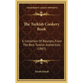 The Turkish Cookery Book: A Collection Of Receipts, From The Best Turkish Authorities (1865)