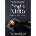 Yoga Nidra-Meditationen: 22 Meditationen für mühelose Entspannung, Verjüngung und Wiederverbindung