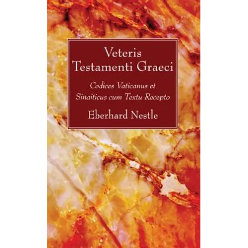Veteris Testamenti Graeci: Codices Vaticanus Et Sinaiticus Cum Textu Recepto
