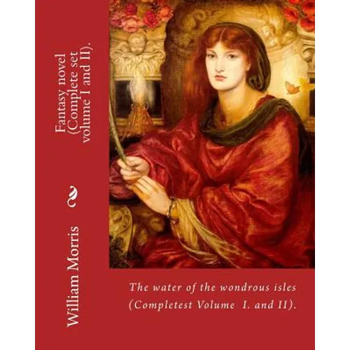 The water of the wondrous isles. By: William Morris (Complete set volume I and II).: Fantasy novel (Complete).