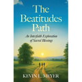 The Beatitudes Path: An Interfaith Exploration of Sacred Blessings