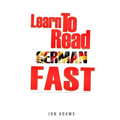 Learn To Read German Fast: Grammar, Short Stories, Conversations and Signs and Scenarios to speed up German Learning