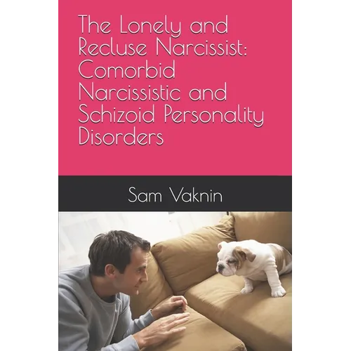 The Lonely and Recluse Narcissist: Comorbid Narcissistic and Schizoid Personality Disorders