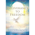 Deliverance To Freedom: A Guide For Releasing Captives