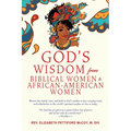 God's Wisdom from Biblical Women to African-American Women: Women have belief, trust, and faith in God's wisdom to face everyday trials and tribulatio